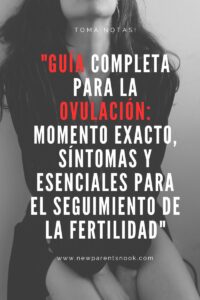 Read more about the article “Guía Completa para la Ovulación: Momento Exacto, Síntomas y Esenciales para el Seguimiento de la Fertilidad”