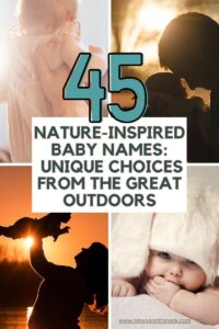 Read more about the article “45 Nature-Inspired Baby Names: Unique Choices from the Great Outdoors”(2024)