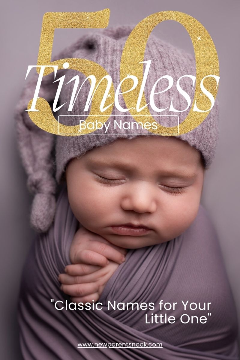 You are currently viewing “50 timeless Baby Names: Classic Names for Your Little One”