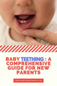 Read more about the article Baby Teething: A Comprehensive Guide for New Parents