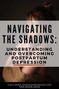 Read more about the article Navigating the Shadows: Understanding and Overcoming Postpartum Depression