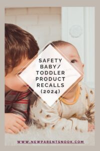 Read more about the article Safety Baby/ Toddler Product Recalls  (2024)