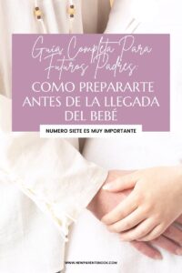 Read more about the article Guía Completa para Futuros Padres: Como Prepararte Antes de la Llegada del Bebé