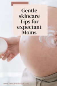 Read more about the article Affordable Gentle Skincare And Tips for Expectant Moms