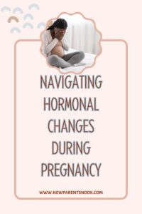 Read more about the article Navigating Hormonal Changes During Pregnancy