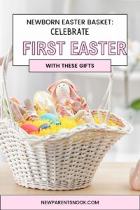 Read more about the article Newborn Easter Basket: Celebrate First Easter with These Gifts