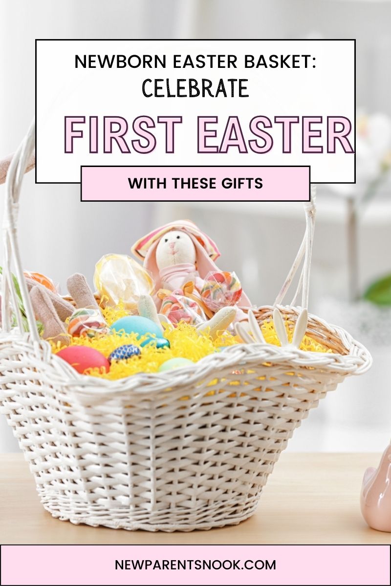 You are currently viewing Newborn Easter Basket: Celebrate First Easter with These Gifts